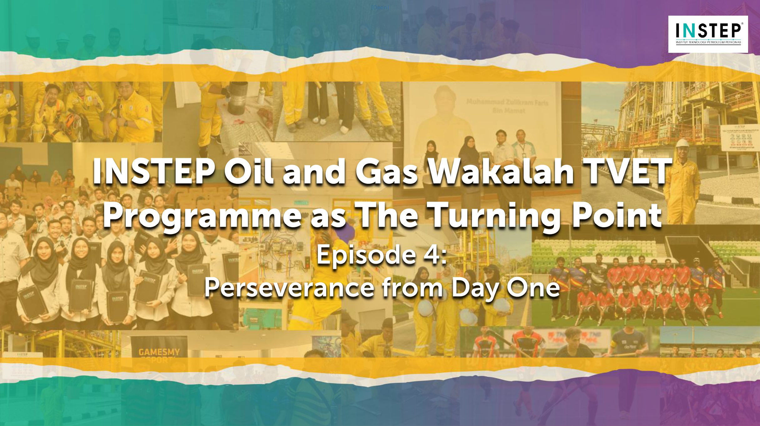 INSTEP Oil and Gas Wakalah TVET Programme as The Turning Point Episode 4